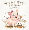 Penny the Pig Finds a Penny