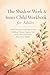 The Shadow Work & Inner Child Workbook for Adults: Guided Exercises and Prompts to Heal Childhood Trauma, Reparent Your Inner Child, and Reclaim the Parts You've Hidden