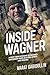 Inside Wagner: A First-Hand Account of Russia's Mercenary Wars in Syria, Africa and Ukraine