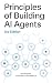 Principles of Building AI Agents