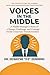 Voices in the Middle: The Untold Story of Leaders Who Hold Organizations Together
