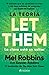 La teoría Let Them. La clave está en soltar: El método que te puede cambiar la vida y del que millones de personas no dejan de hablar / The Let Them Theory (Spanish Edition)