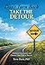 Don't Turn Back Take the Detour: Embrace Uncertainty and Discover Your Path to Success