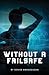 Without A Failsafe