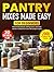Pantry Mixes Made Easy for Beginners: Homemade blends, baking mixes, and meal starters crafted from over 200 simple recipes