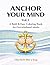 Anchor Your Mind Vol. 1: A Bold & Easy Coloring Book for Overwhelmed Adults