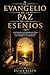 El Evangelio de la Paz de los Esenios : Enseñanzas atemporales para la alineación de la mente, el cuerpo y el espíritu. (Spanish Edition)