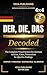 Der, Die, Das --Decoded: The Complete Visual System for German Articles, Cases, Possessives & Adjective Endings (German Grammar: Klar Book 3)