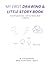 My First Drawing & Little Story Book: Draw Simple Scenes, Add Tiny Words, and Build Confidence (Gentle Growth Series)