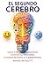 El Segundo Cerebro: Cómo el Microbioma Intestinal Controla Tus Emociones, Tu Estado de Ánimo y Tu Salud Mental (Spanish Edition)