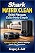 SHARK MATRIX CLEAN ROBOT VACUUM GUIDE MADE SIMPLE: A Simple Step-by-Step Manual to Effortless Smart Cleaning, LiDAR Navigation, Self-Empty ... Easy Home Maintenance (Gadget Mastery Series)