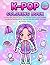 k pop coloring book: For Girls, Kids, Tweens, and Teens | Cute Chibi Idol Fashion, Kawaii Aesthetic Accessories, Relaxing Activity Pages, and Cute Aesthetic Designs