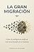 La gran Migracion: Cómo la inteligencia artificial está reescribiendo al ser humano (Spanish Edition)