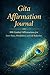Gita Affirmation Journal: 108 Guided Affirmations for Inner Peace, Mindfulness and Self-Reflection