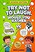 Try Not To Laugh Challenge Would You Rather? School Edition: Hilarious, Silly, And Educational Questions To Make You Laugh
