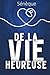 De la vie heureuse: L’art stoïcien du bonheur – Texte intégral + 150 fiches-mémo pour vivre selon Sénèque (French Edition)
