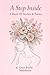 A Step Inside: A Book Of Stories & Poems
