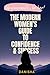 The Modern Women's Guide to Confidence & Success - Unshakable, Be Her!