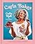 Carla Bakes: Sweet, Savory,...