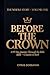 Before the Crown: A 97-Day Journey Through the Bible from Creation to Ruth (The Whole Story)
