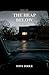 The Heap Below: A Novel (The Heap Below Trilogy)