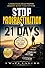 Stop Procrastination in 21 Days: A Proven System to Build Discipline, Overcome Overthinking, and Take Consistent Action Without Motivation
