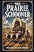 The Prairie Schooner: An episodic frontier memoir of ox-team freighters, Wyoming trail camps, hard travel, and rough companionship across an American West not yet claimed by modern transport