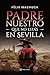 Padre nuestro que no estás en Sevilla (Spanish Edition)