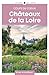 Châteaux de la Loire: Guide...