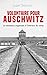 Volontaire pour Auschwitz: La résistance organisée à l'intérieur du camp