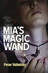Mia's Magic Wand by Peter Volkofsky