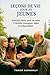 Leçons de vie pour jeunes adultes: Histoires vraies pour les aider à devenir courageux, sages et inébranlables (French Edition)