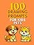 100 Drawing Prompts for Kids: Pets: Fun and Silly Pets Drawing Ideas for Kids Ages 4–8 (Draw Your Imagination)