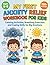 My First Anxiety Relief Workbook for Kids Ages 5–8: Fun CBT Activities, Calming Exercises, and Coping Skills to Help Children Manage Worry, Stress, and Big Feelings