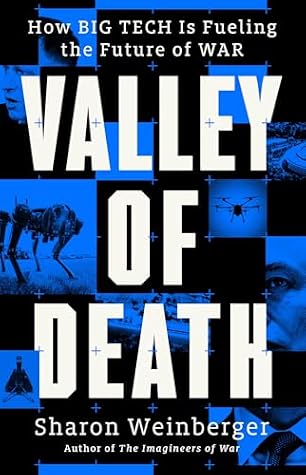 Valley of Death: How Big Tech Is Fueling the Future of War