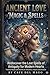 Ancient Love Magic & Spells: Rediscover the Lost Spells of Antiquity for Modern Hearts: Timeless Rituals and Secrets for Attraction, Passion, and Devotion