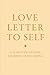 Love Letter to Self: A 12-Month Guided Journey of Becoming