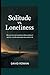 SOLITUDE Vs LONELINESS: Why...