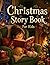 Christmas Story Book For kids: Fun and Magical Christmas Stories for Ages 3–10 (Christmas Books for Kids Series)