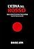 L'Icona del Rosso: Come la materia ha inventato il sapore del mondo (e perché l'anima non serve più) (Italian Edition)