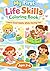 My First Life Skills Coloring Book for Kids Ages 3–6: Fun Activities to Learn Good Habits, Daily Routines, and Early Learning Skills