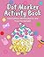 Dot Markers Activity Book: Learn Letters, Identify Objects and Trace the Alphabet: A Fun A–Z Learning Book for Toddlers & Preschoolers | Dab, Color, ... Letters with Cute Objects for Early Learning