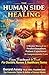 The Human Side of Healing: A Master Manual on Professionalism, Patient Experience & Compassionate Care-From Treatment to Trust For Doctors, Nurses & Healthcare Teams: #HealthcareProfessionalTraininG