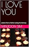 I LOVE YOU: Letters from a Father Losing His Memory