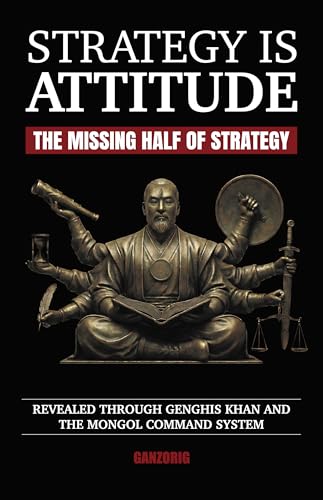 Strategy Is Attitude: The Missing Half of Strategy (Kindle Edition)