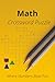 Math crossword Puzzle: Math Crossword Puzzles with Easy-to-Read Print About Numbers, Algebra, Geometry, Equations, and More: 6 x 9 Inches, 120 Pages, ... Teachers, Vacations, Holidays & Relaxation