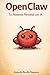 OpenClaw: Tu Asistente Personal con IA: Guía práctica para instalar, configurar y automatizar tu día a día con tu propio agente de inteligencia artificial (Spanish Edition)