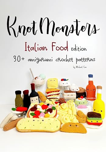 Knotmonsters: Italian Food edition: 30+ amigurumi crochet patterns (Kindle Edition)