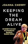 Keeping the Dream Alive by Joanna  Cherry