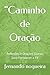"Caminho de Oração: Reflexões e Orações Diárias para Fortalecer a Fé (Portuguese Edition)